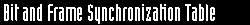 Bit and Frame Synchronization Table