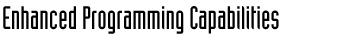 Enhanced Programming Capabilities