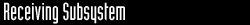 Receiving Subsystem